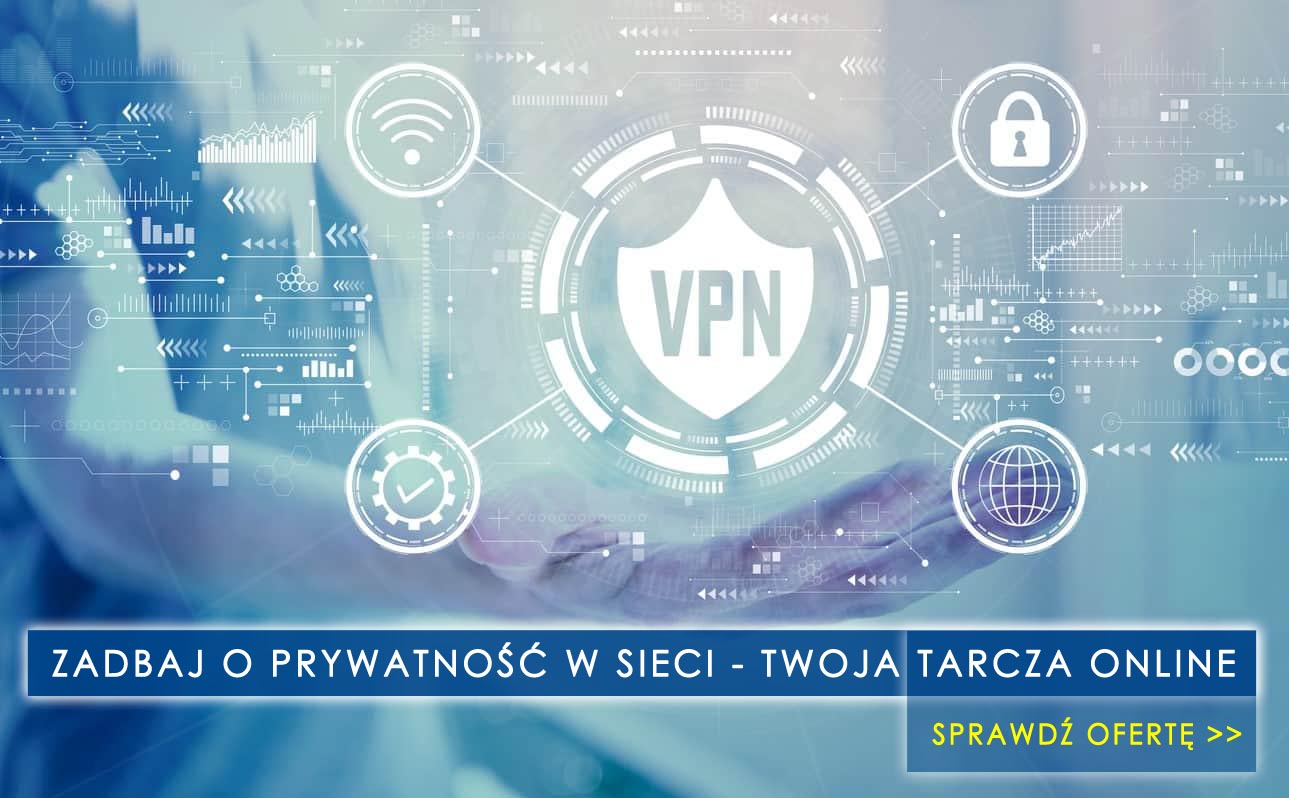 Prywatność w sieci VPN bezpieczeństwo anonimowość - oferta - atrakcyjna cena