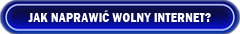 Jak naprawić wolny internet - internet nie działa